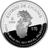 reverse of 10 Pesos - Chiapas - Silver Proof Issue (2006) coin with KM# 772 from Mexico. Inscription: ESTADO DE CHIAPAS Mo 2006 $10 CABEZA MAYA DEL REY PAKAL, PALENQUE